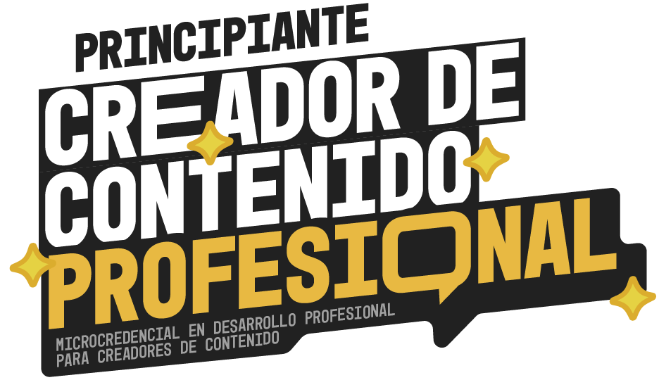 De principiante a creador de contenido profesional. Microcredencial en Desarrollo Profesional para Creadores de Contenido